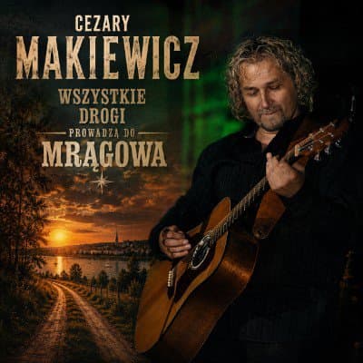 Wszystkie drogi prowadzą do Mrągowa ver 2k26 - Cezary Makiewicz | MP3-Playback