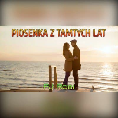 Podkład karaoke Piosenka z tamtych lat - PJ Robi